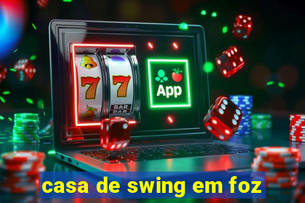 casa de swing em foz